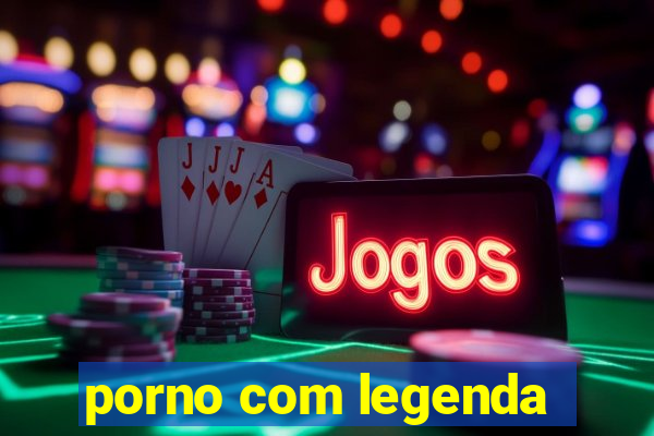 porno com legenda